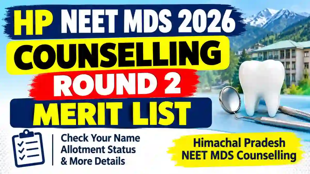 HP NEET MDS 2026 Counselling Round 2 Merit List Out - Check List Online at amruhp.ac.in HP NEET MDS 2026 Counselling Round 2 Merit List Out - Check List Online at amruhp.ac.in