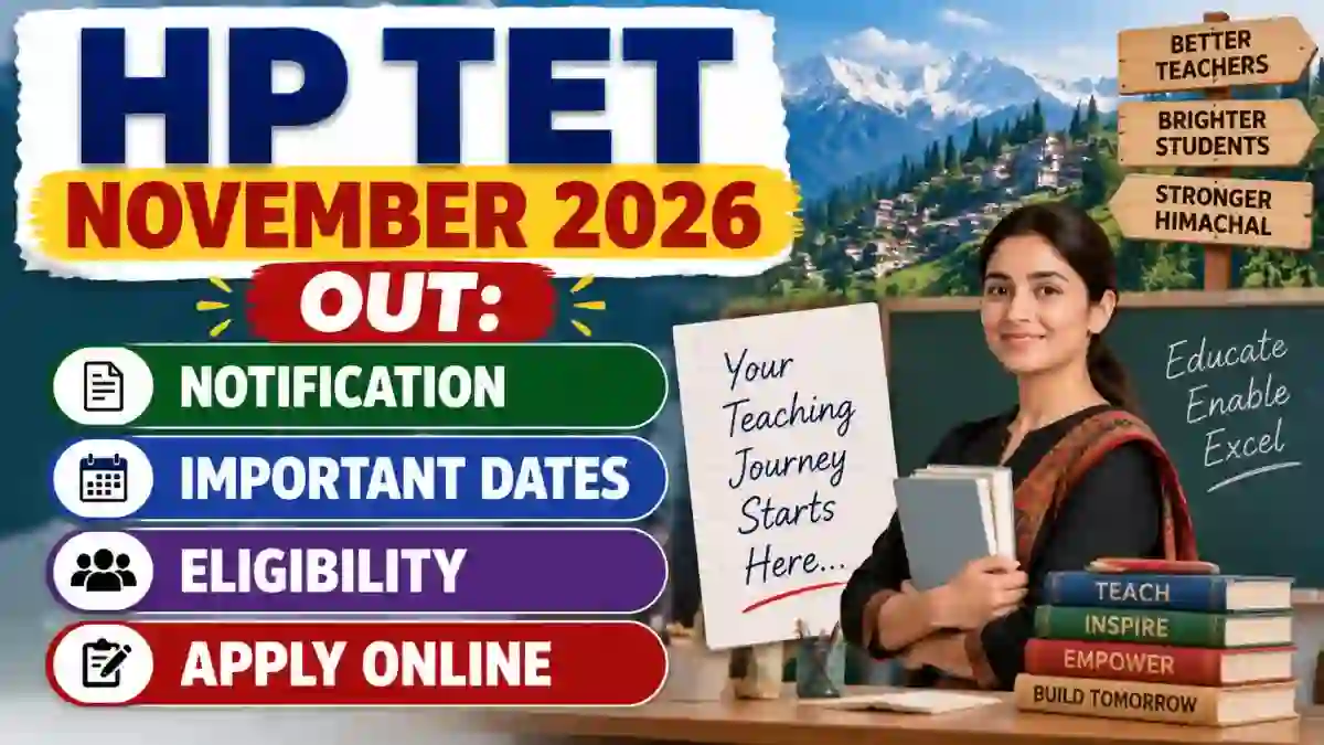 HP TET November 2026 Notification Out - Check Important Dates, Eligibility & Apply Online HP TET November 2026 Notification Out - Check Important Dates, Eligibility & Apply Online