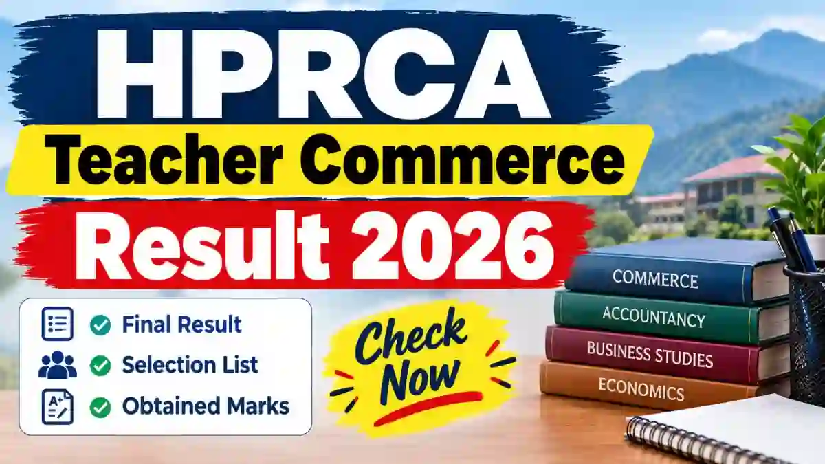 HPRCA Commerce Teacher Result 2026 - Check Final Selection List at hprca.hp.gov.in HPRCA Commerce Teacher Result 2026 - Check Final Selection List at hprca.hp.gov.in