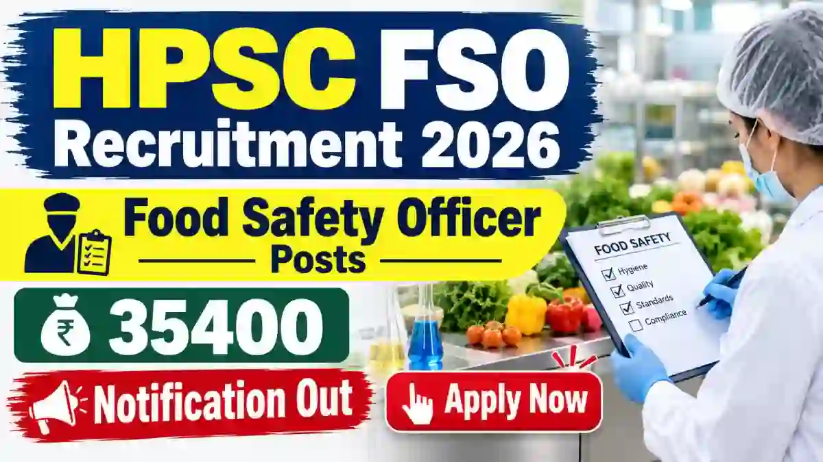 HPSC Food Safety Officer FSO Recruitment 2026 Notification Out - Apply Online for 45 Posts HPSC Food Safety Officer FSO Recruitment 2026 Notification Out - Apply Online for 45 Posts