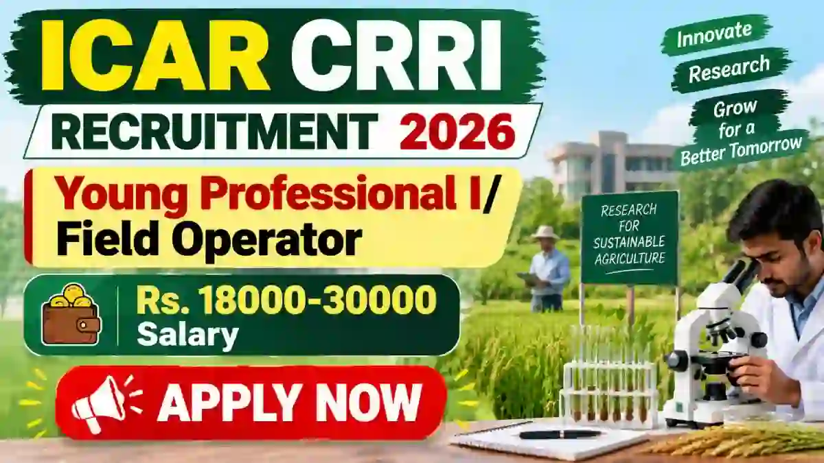 ICAR CRRI Recruitment 2026 - Walkin for Young Professional I/ Field Operator Posts ICAR CRRI Recruitment 2026 - Walkin for Young Professional I/ Field Operator Posts