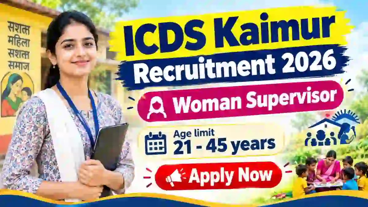 ICDS Kaimur Woman Supervisor Recruitment 2026 - Apply Online for 11 Posts ICDS Kaimur Woman Supervisor Recruitment 2026 - Apply Online for 11 Posts