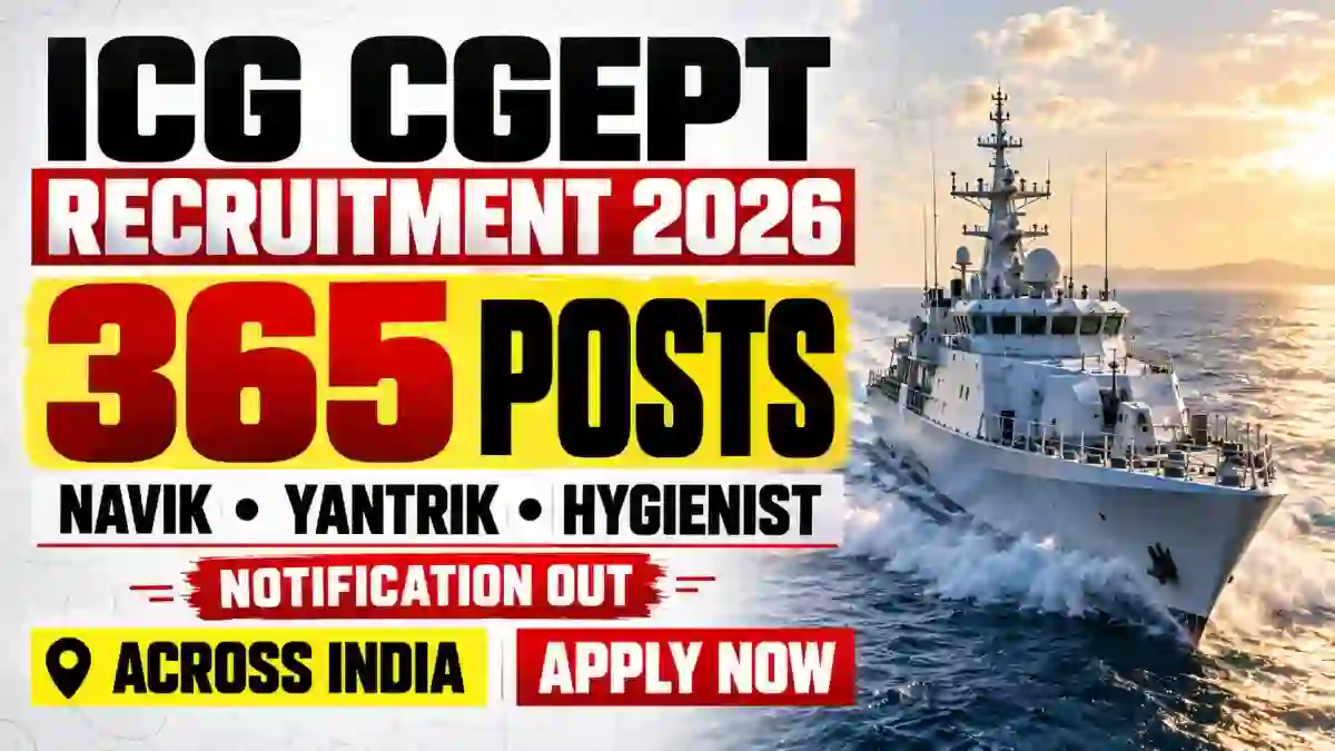 ICG CGEPT Recruitment 2026 Notification Out - Apply Online at SSC for 365 Navik, Yantrik & Hygienist Posts ICG CGEPT Recruitment 2026 Notification Out - Apply Online at SSC for 365 Navik, Yantrik & Hygienist Posts