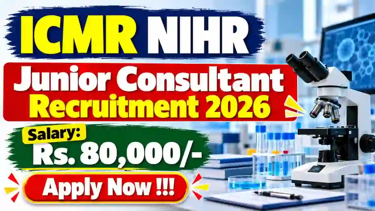 ICMR NIHR Junior Consultant Recruitment 2026 - Walkin