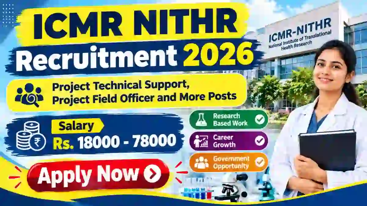 ICMR NITHR Recruitment 2026 - Apply Walkin for 25 Project Technical Support, Project Field Officer and More Posts