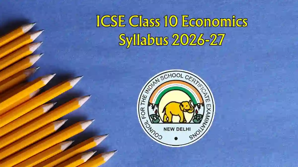 ICSE Class 10 Economics Syllabus 2026-27 - Download Chapter-Wise Topics, Exam Pattern and PDF
