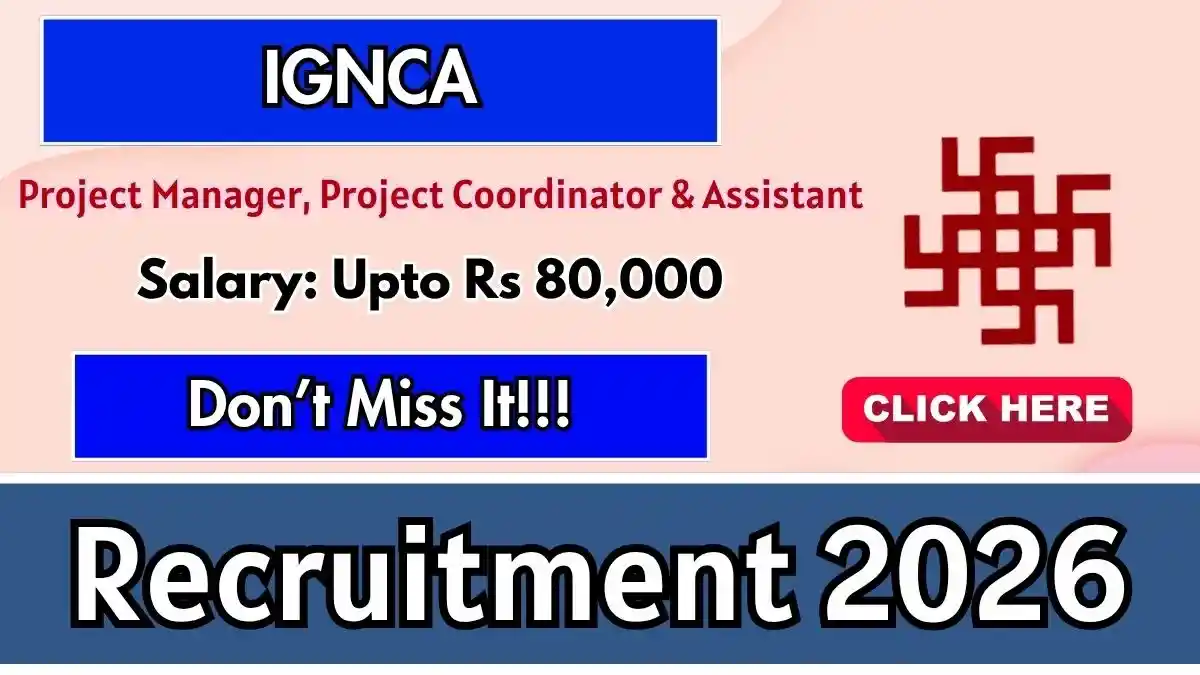 IGNCA Recruitment 2026 – Walk in for 15 Project Manager, Project Coordinator & Assistant Posts IGNCA Recruitment 2026 – Walk in for 15 Project Manager, Project Coordinator & Assistant Posts