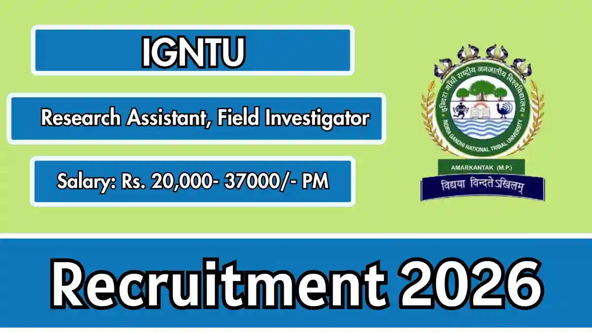 IGNTU Recruitment 2026 - Apply Offline for 07 Research Assistant, Field Investigator Posts IGNTU Recruitment 2026 - Apply Offline for 07 Research Assistant, Field Investigator Posts