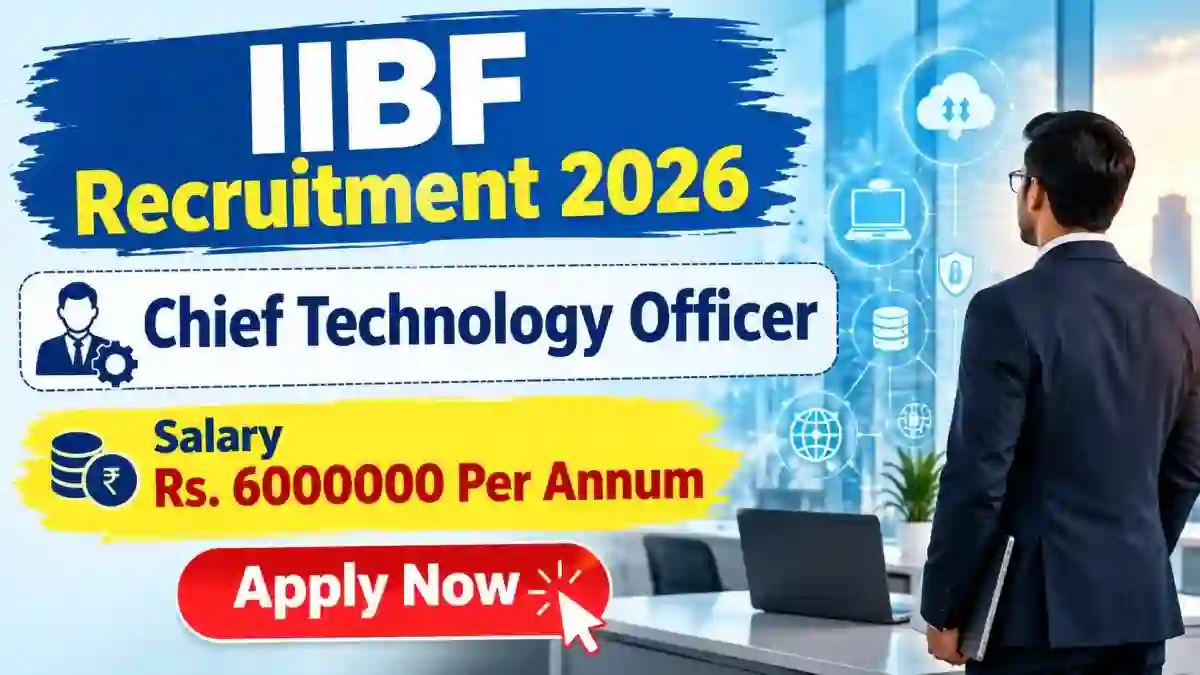 IIBF Chief Technology Officer Recruitment 2026 - Apply Online