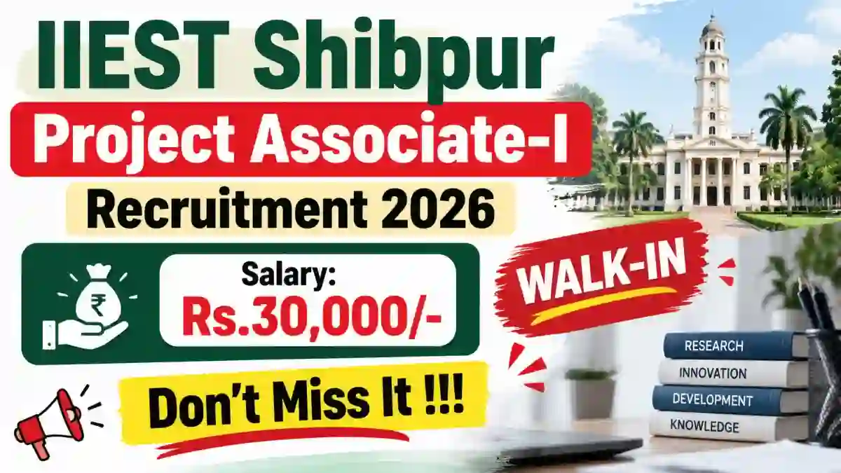 IIEST Shibpur Project Associate-I Recruitment 2026 - Walkin IIEST Shibpur Project Associate-I Recruitment 2026 - Walkin
