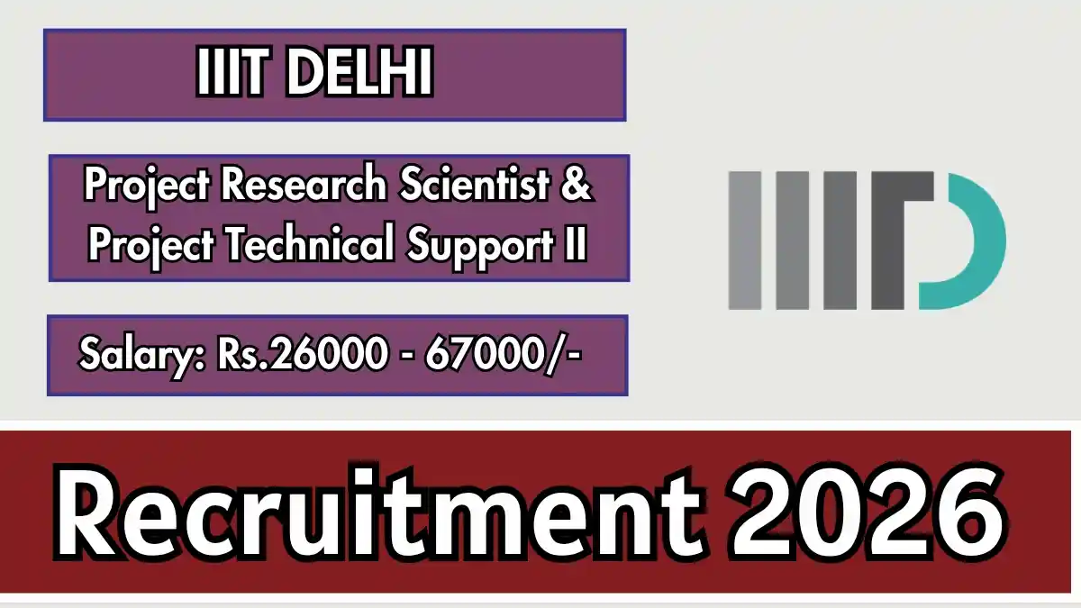 IIIT Delhi Recruitment 2026 – Apply Online for 3 Project Research Scientist, Project Technical Support II Posts IIIT Delhi Recruitment 2026 – Apply Online for 3 Project Research Scientist, Project Technical Support II Posts