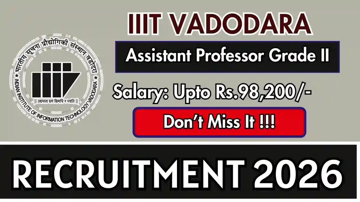 IIIT Vadodara Assistant Professor Grade - II Recruitment 2026 - Apply Online for 25 Posts IIIT Vadodara Assistant Professor Grade - II Recruitment 2026 - Apply Online for 25 Posts