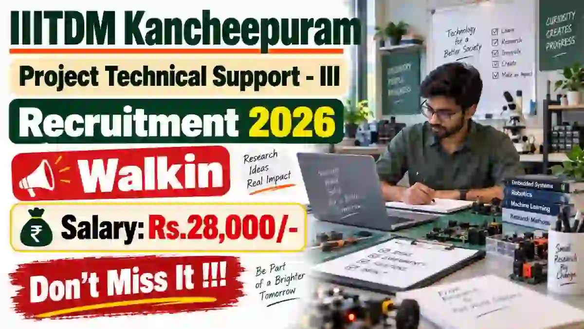 IIITDM Kancheepuram Project Technical Support - III Recruitment 2026 - Walkin IIITDM Kancheepuram Project Technical Support - III Recruitment 2026 - Walkin
