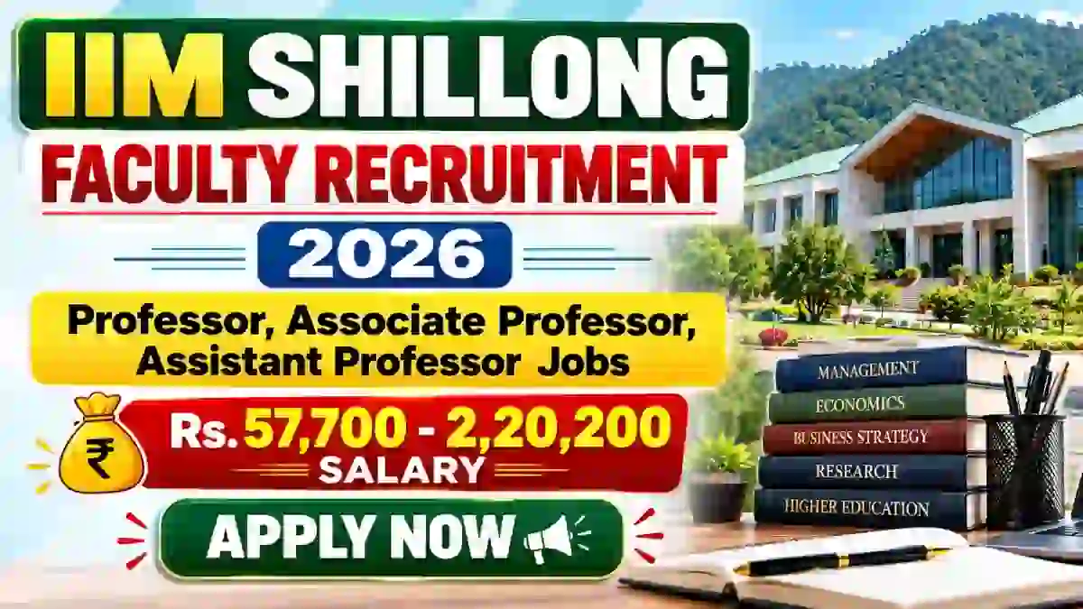 IIM Shillong Faculty Recruitment 2026 - Apply Online for Professor, Associate and Assistant Professor Posts IIM Shillong Faculty Recruitment 2026 - Apply Online for Professor, Associate and Assistant Professor Posts