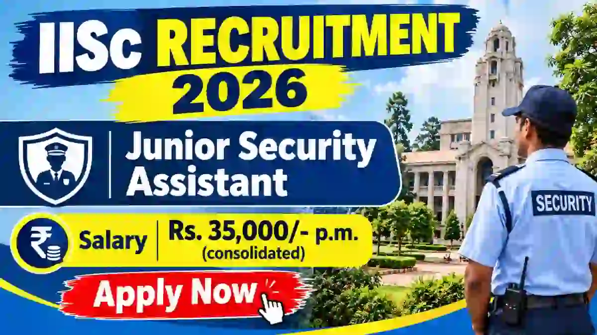 IISc Junior Security Assistant Recruitment 2026 - Apply Online for 30 Posts IISc Junior Security Assistant Recruitment 2026 - Apply Online for 30 Posts