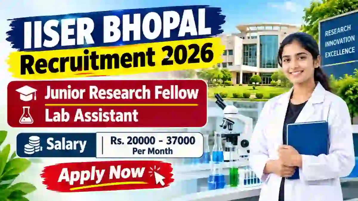IISER Bhopal Recruitment 2026 - Apply Online for Junior Research Fellow, Lab Assistant Posts IISER Bhopal Recruitment 2026 - Apply Online for Junior Research Fellow, Lab Assistant Posts
