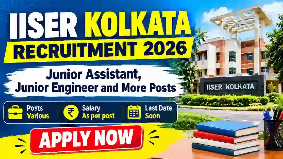 IISER Kolkata Non Teaching Recruitment 2026 - Apply Online for 17 Junior Assistant, Junior Engineer and More Posts IISER Kolkata Non Teaching Recruitment 2026 - Apply Online for 17 Junior Assistant, Junior Engineer and More Posts