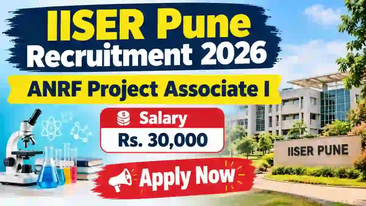 IISER Pune ANRF Project Associate I Recruitment 2026 - Walkin IISER Pune ANRF Project Associate I Recruitment 2026 - Walkin
