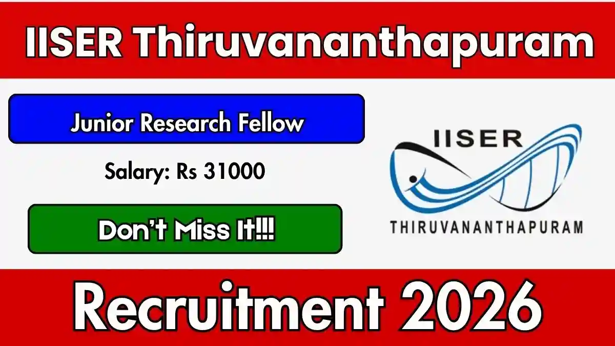 IISER Thiruvananthapuram Junior Research Fellow Recruitment 2026 - Apply Online IISER Thiruvananthapuram Junior Research Fellow Recruitment 2026 - Apply Online