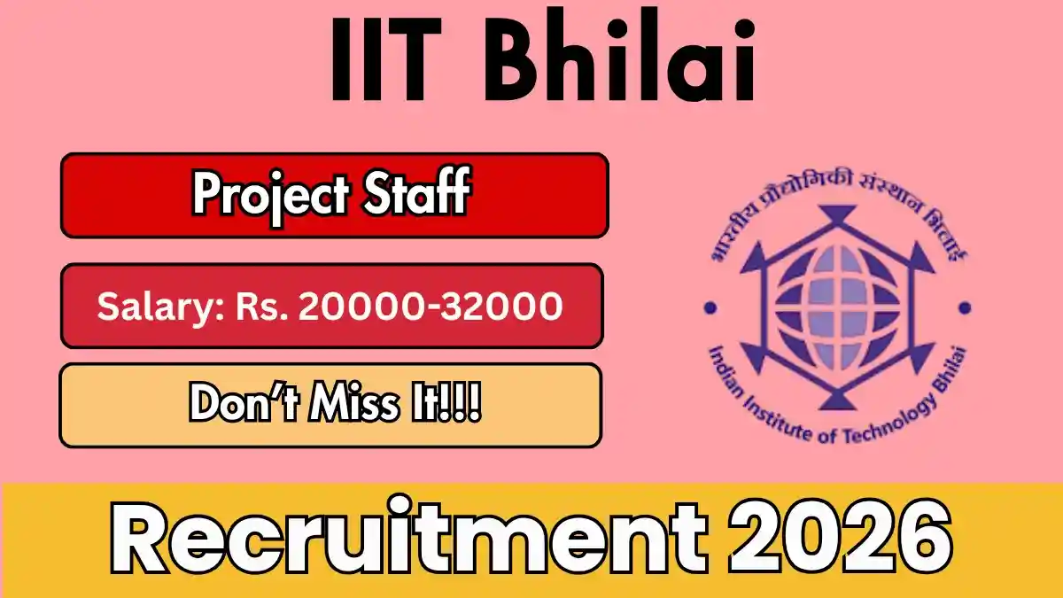 IIT Bhilai Project Staff Recruitment 2026 - Apply Online IIT Bhilai Project Staff Recruitment 2026 - Apply Online