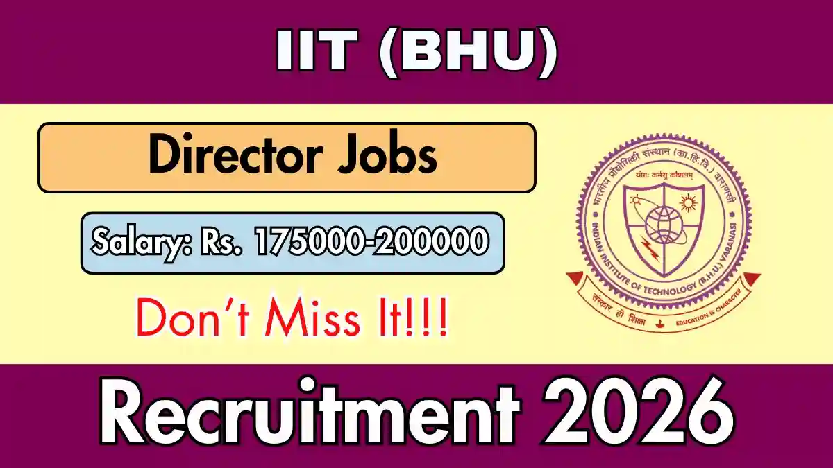 IIT (BHU) Director Recruitment 2026 - Apply Online IIT (BHU) Director Recruitment 2026 - Apply Online