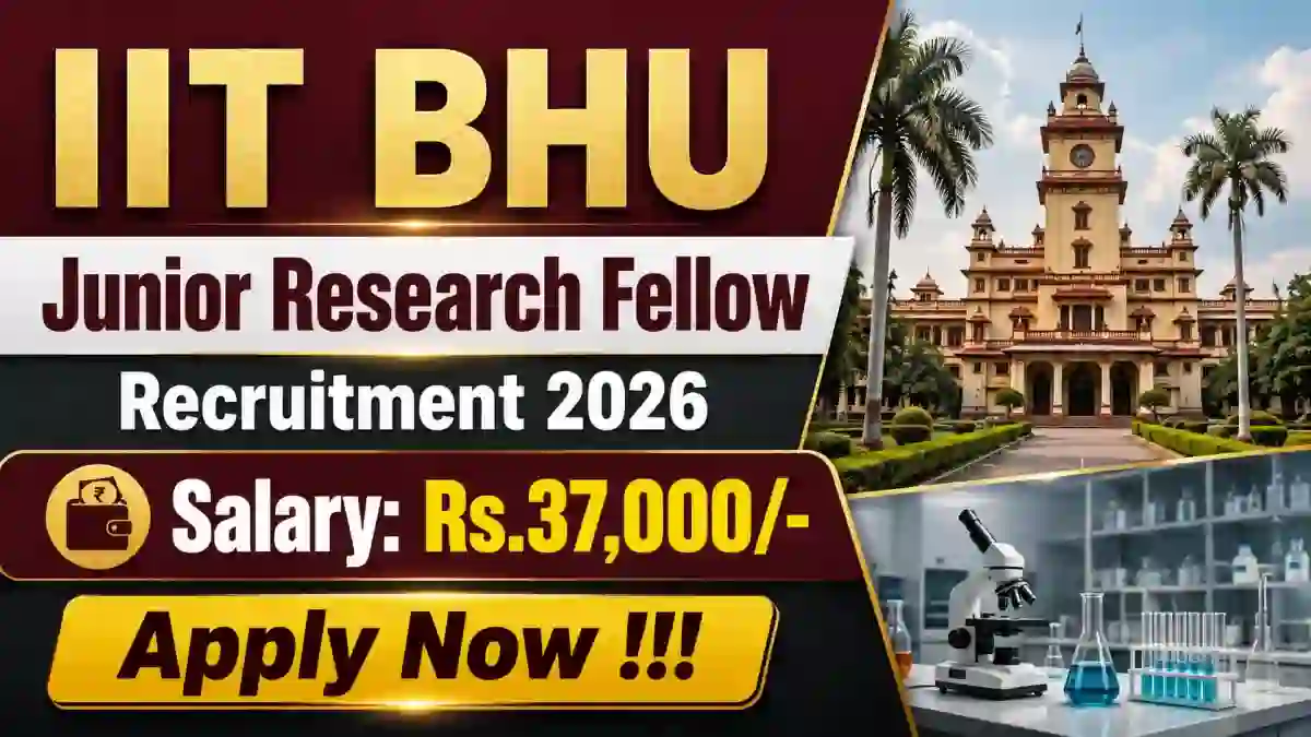 IIT BHU Junior Research Fellow Recruitment 2026 - Apply Online