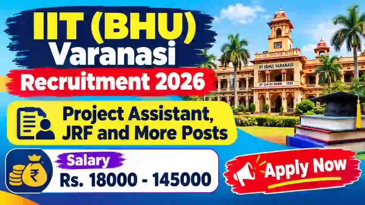 IIT (BHU) Varanasi Recruitment 2026 – Apply Online for 8 Project Assistant, JRF and More Posts