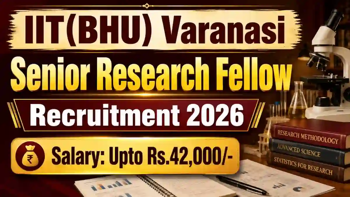 IIT(BHU) Varanasi Senior Research Fellow Recruitment 2026 - Apply Online IIT(BHU) Varanasi Senior Research Fellow Recruitment 2026 - Apply Online