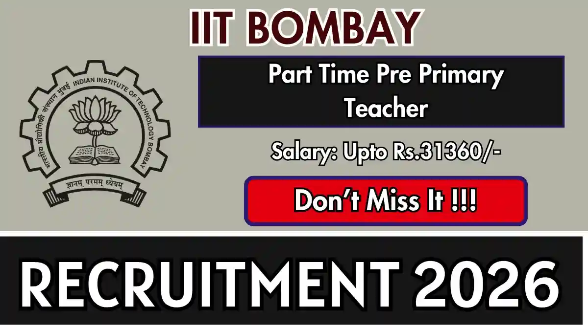 IIT Bombay Part Time Pre Primary Teacher Recruitment 2026 – Walkin IIT Bombay Part Time Pre Primary Teacher Recruitment 2026 – Walkin