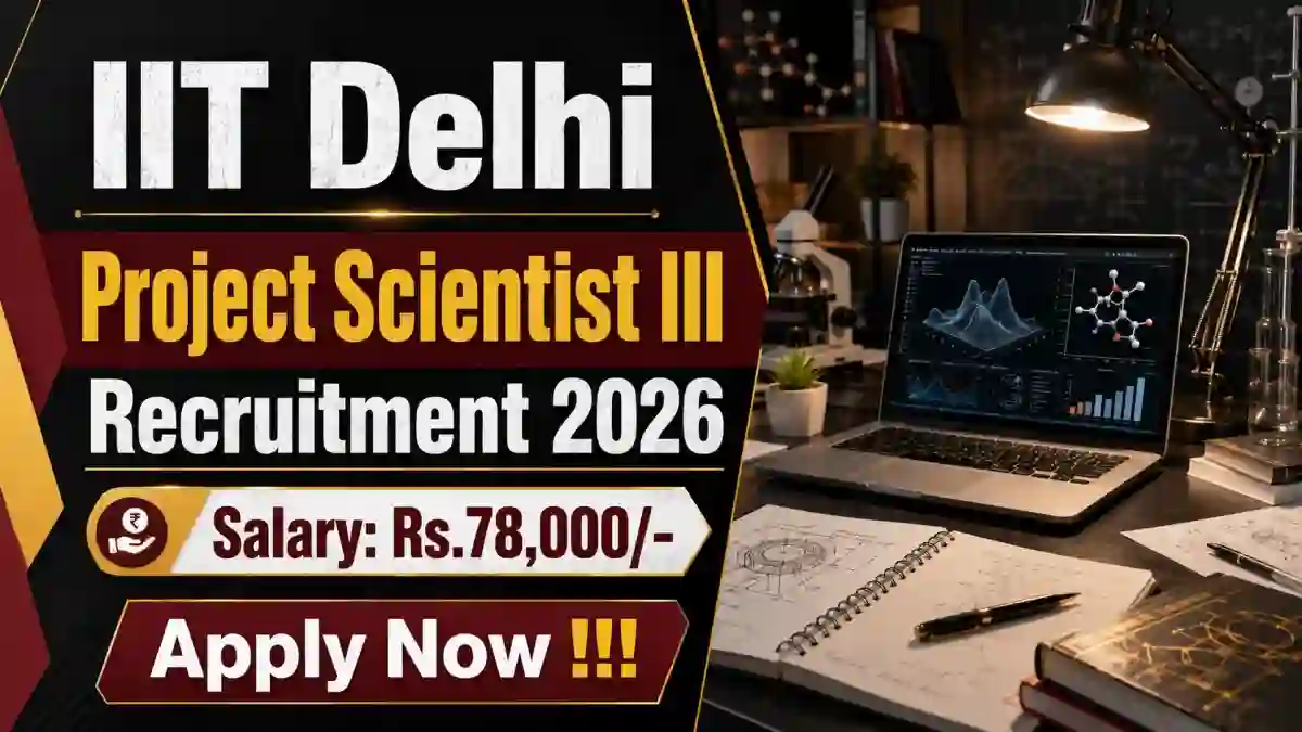 IIT Delhi Project Scientist - III Recruitment 2026 - Apply Online IIT Delhi Project Scientist - III Recruitment 2026 - Apply Online