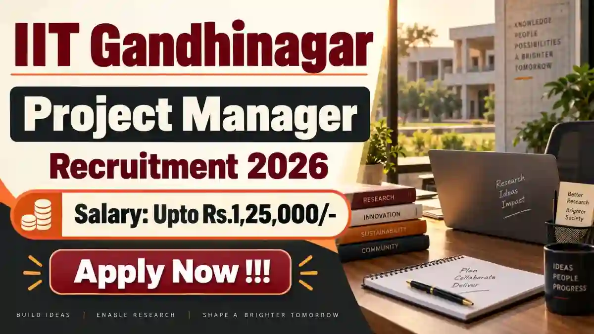 IIT Gandhinagar Project Manager Recruitment 2026 - Apply Online IIT Gandhinagar Project Manager Recruitment 2026 - Apply Online