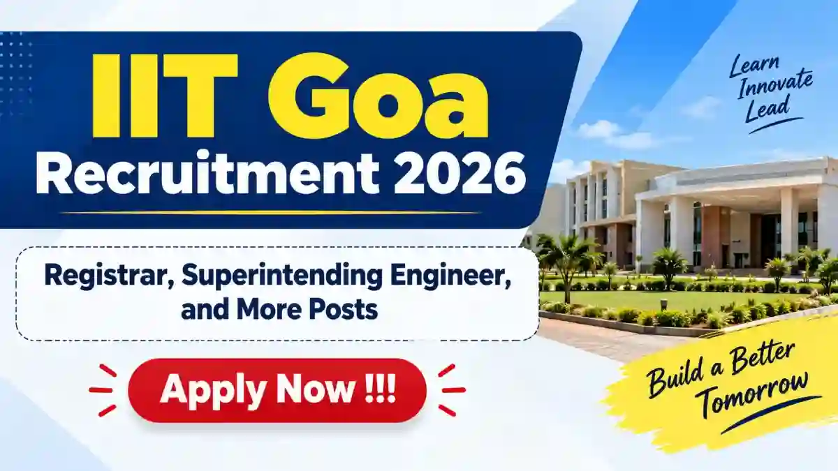 IIT Goa Recruitment 2026 - Apply Online for Registrar, Superintending Engineer, and More Posts IIT Goa Recruitment 2026 - Apply Online for Registrar, Superintending Engineer, and More Posts