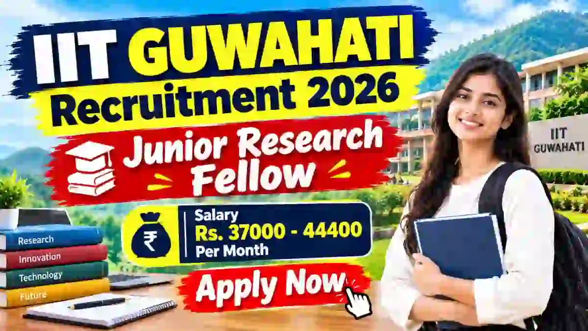 IIT Guwahati Junior Research Fellow Recruitment 2026 - Apply Online IIT Guwahati Junior Research Fellow Recruitment 2026 - Apply Online
