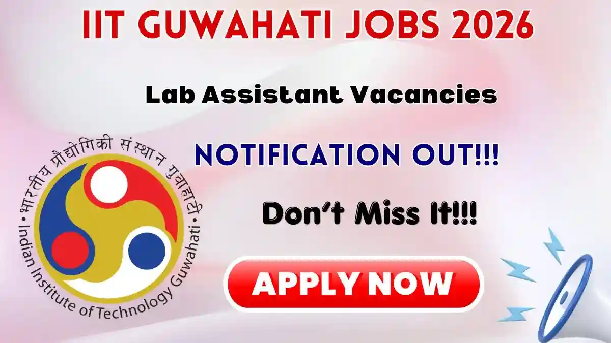 IIT Guwahati Lab Assistant Recruitment 2026 - Apply Online IIT Guwahati Lab Assistant Recruitment 2026 - Apply Online