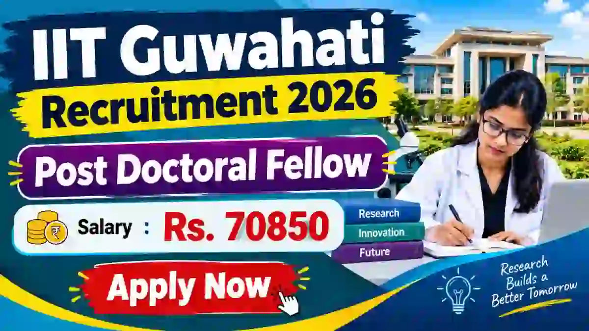 IIT Guwahati Post Doctoral Fellow Recruitment 2026 - Apply Online IIT Guwahati Post Doctoral Fellow Recruitment 2026 - Apply Online