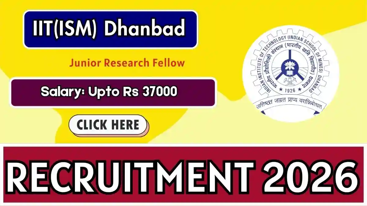 IIT(ISM) Dhanbad Junior Research Fellow Recruitment 2026 - Apply Online IIT(ISM) Dhanbad Junior Research Fellow Recruitment 2026 - Apply Online