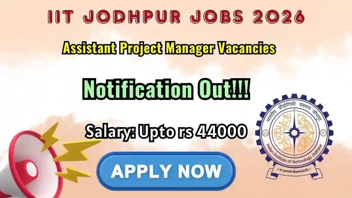 IIT Jodhpur Assistant Project Manager Recruitment 2026 – Apply Online IIT Jodhpur Assistant Project Manager Recruitment 2026 – Apply Online
