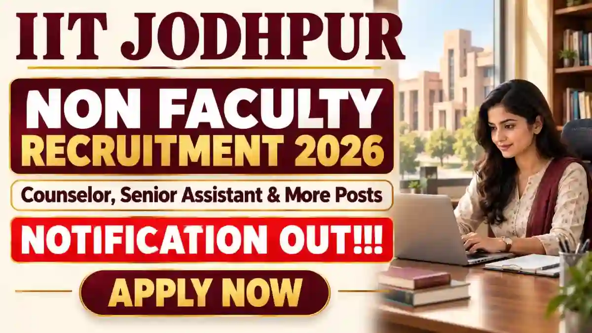 IIT Jodhpur Non Faculty Recruitment 2026 - Apply Online for 20 Counselor, Senior Assistant and More Posts IIT Jodhpur Non Faculty Recruitment 2026 - Apply Online for 20 Counselor, Senior Assistant and More Posts
