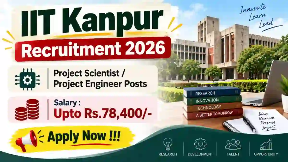 IIT Kanpur Recruitment 2026 - Apply Online for Project Scientist/ Project Engineer Posts