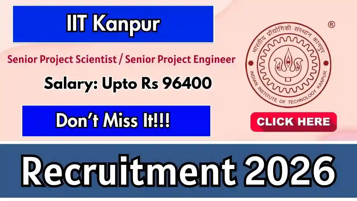 IIT Kanpur Senior Project Scientist / Senior Project Engineer Recruitment 2026 - Apply Online IIT Kanpur Senior Project Scientist / Senior Project Engineer Recruitment 2026 - Apply Online