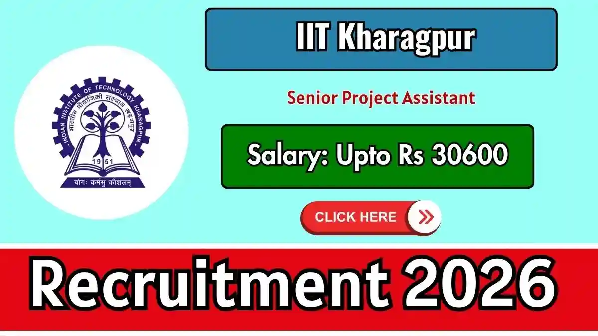 IIT Kharagpur Senior Project Assistant Recruitment 2026 - Apply Online IIT Kharagpur Senior Project Assistant Recruitment 2026 - Apply Online