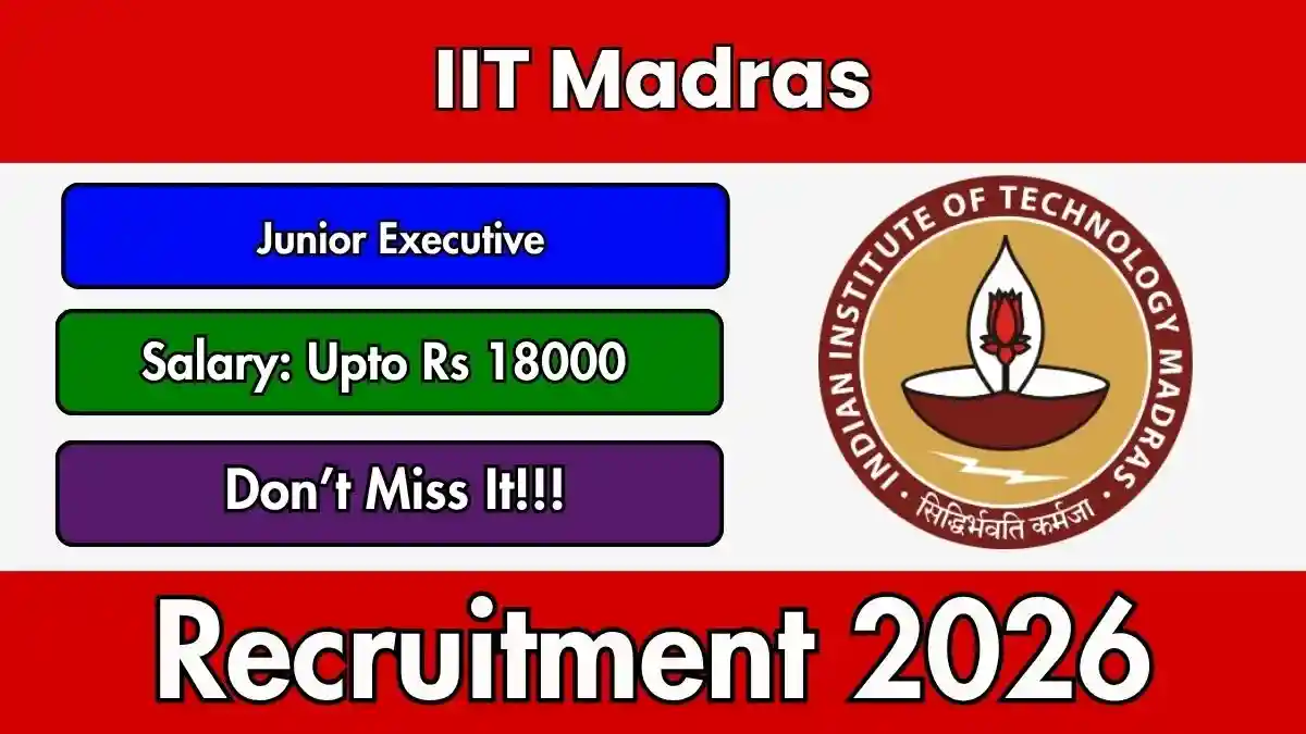 IIT Madras Junior Executive Recruitment 2026 - Apply Online