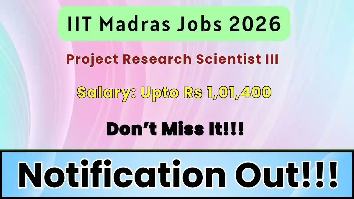 IIT Madras Project Research Scientist III (Non-Medical) Recruitment 2026 - Apply Online IIT Madras Project Research Scientist III (Non-Medical) Recruitment 2026 - Apply Online