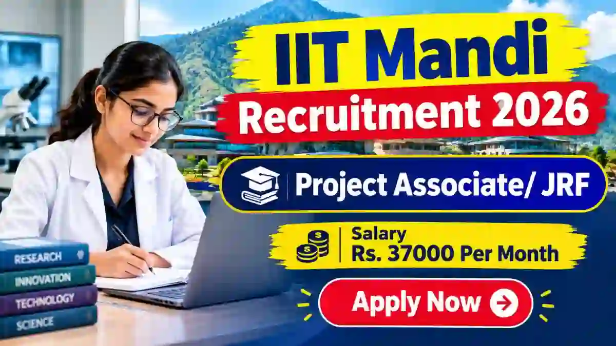 IIT Mandi Recruitment 2026 - Walkin for Project Associate/ JRF Posts IIT Mandi Recruitment 2026 - Walkin for Project Associate/ JRF Posts