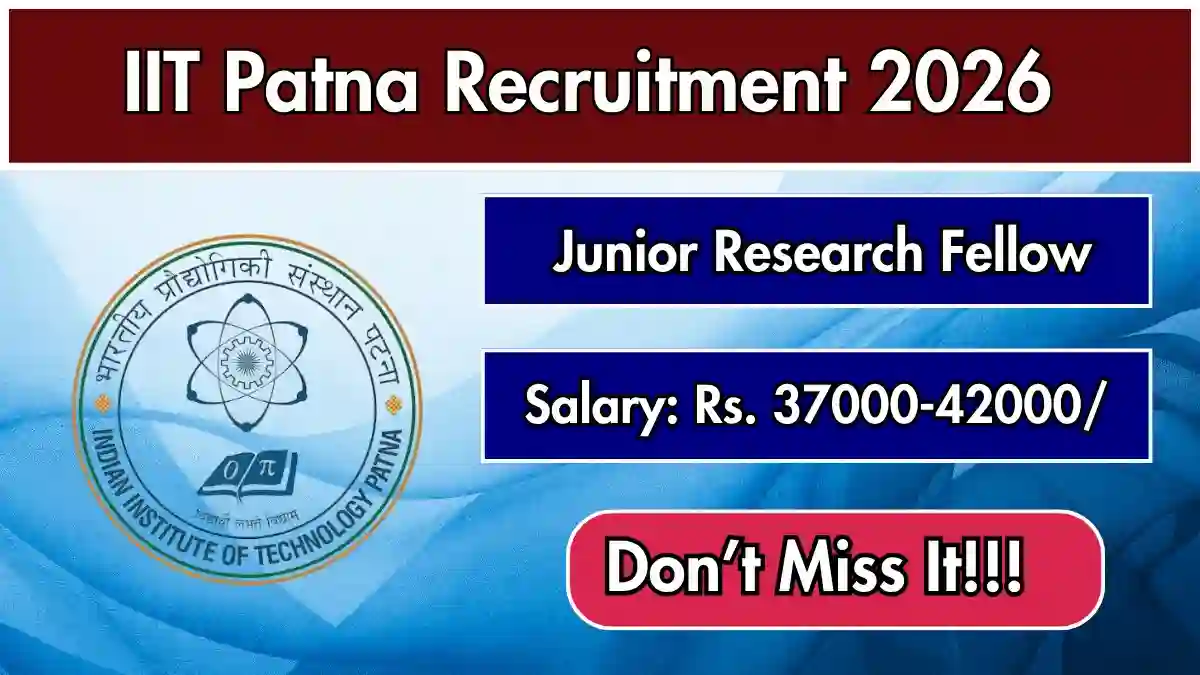 IIT Patna Junior Research Fellow (JRF) Recruitment 2026 - Apply Online IIT Patna Junior Research Fellow (JRF) Recruitment 2026 - Apply Online