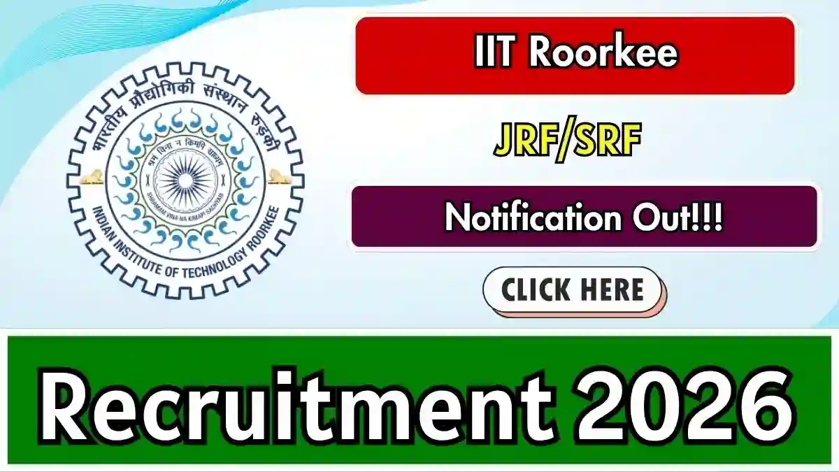 IIT Roorkee JRF/SRF Recruitment 2026 - Apply Online IIT Roorkee JRF/SRF Recruitment 2026 - Apply Online