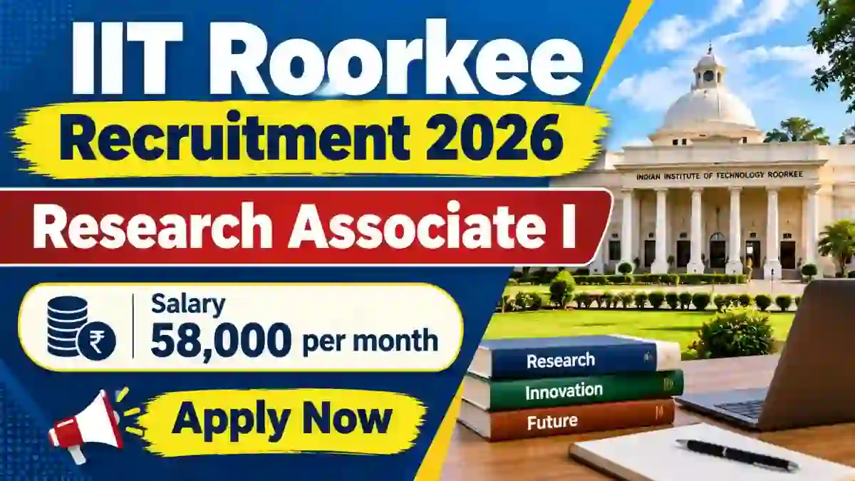 IIT Roorkee Research Associate I Recruitment 2026 - Walkin IIT Roorkee Research Associate I Recruitment 2026 - Walkin