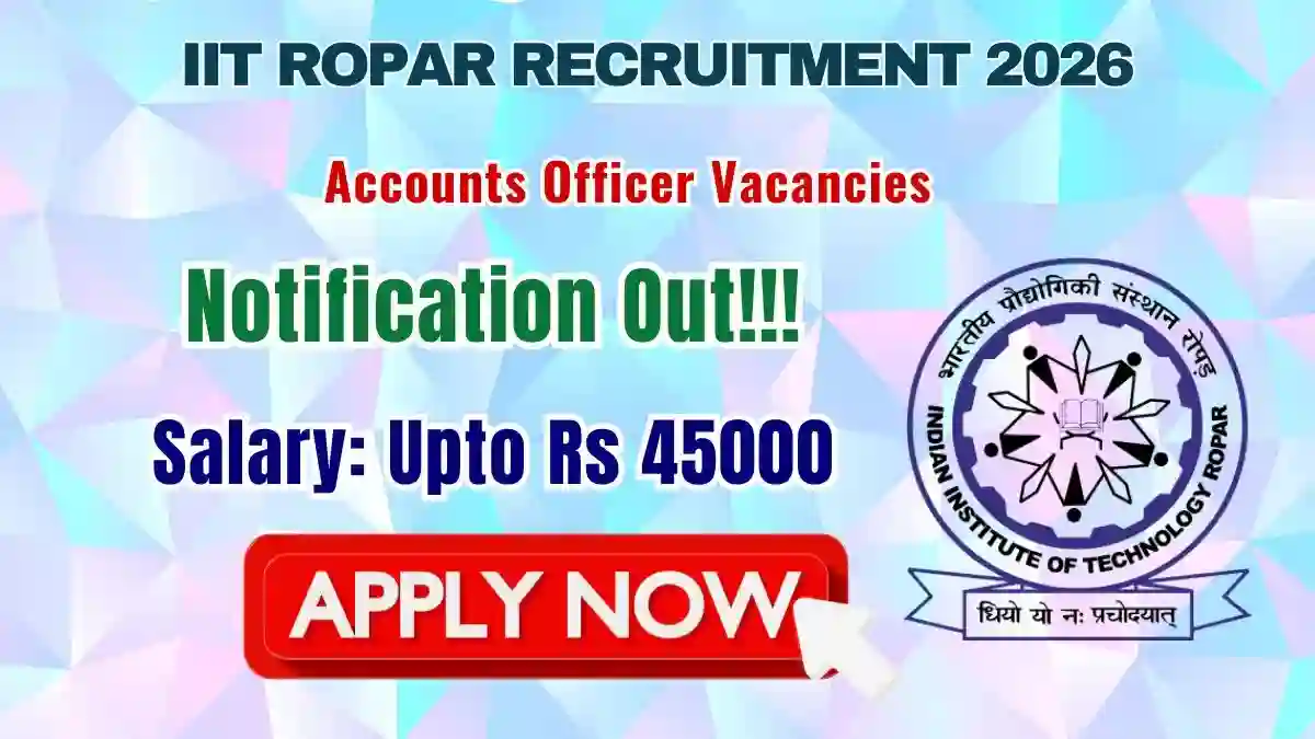 IIT Ropar Accounts Officer Recruitment 2026 - Apply Offline