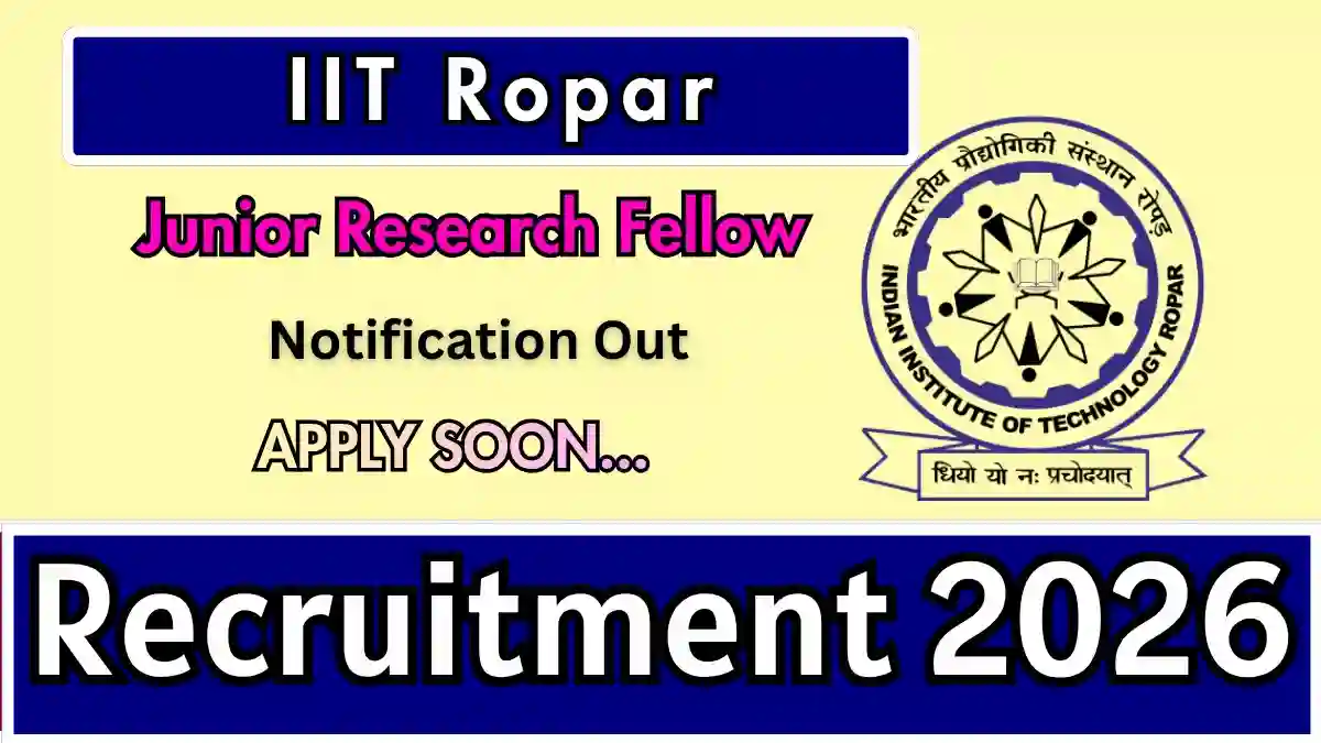 IIT Ropar Junior Research Fellow (JRF) Recruitment 2026 - Apply Online IIT Ropar Junior Research Fellow (JRF) Recruitment 2026 - Apply Online