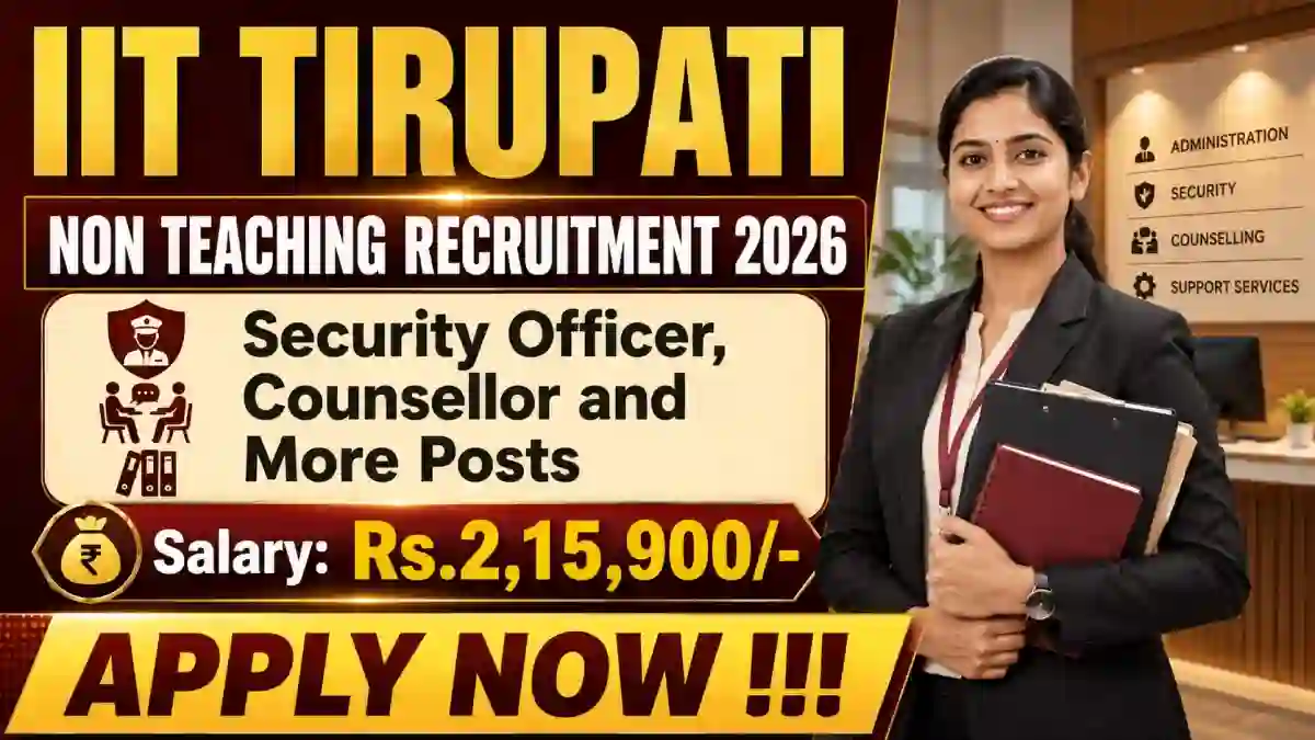 IIT Tirupati Non Teaching Recruitment 2026 - Apply Online for 13 Security Officer, Counsellor and More Posts